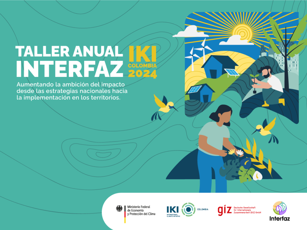 Memoria del 5to Taller Anual Interfaz IKI Colombia ‘Aumentando la ambición del impacto desde las estrategias nacionales hacia la implementación en los territorios’