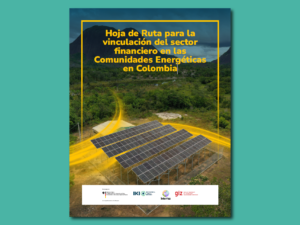 Hoja de Ruta para la vinculación del sector financiero en las Comunidades Energéticas en Colombia
