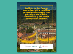 Análisis de las figuras asociativas para viabilizar proyectos de energía con participación pública, comunitaria y del sector privado en Colombia